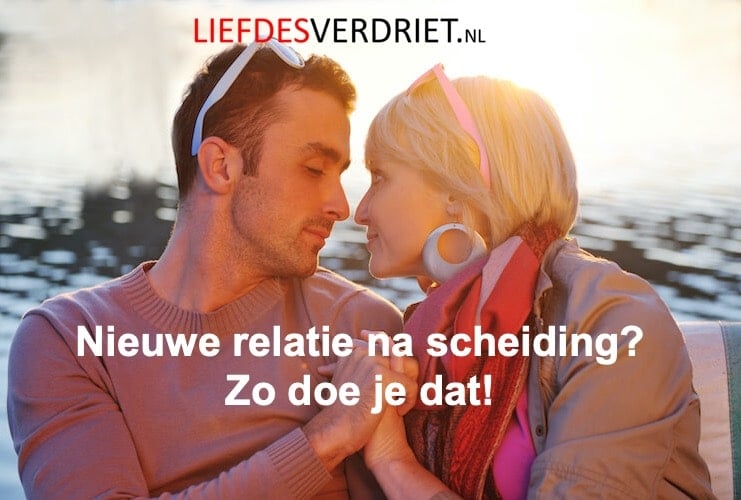 Nieuwe relatie na scheiding zo pak je het aan Liefdesverdriet.nl